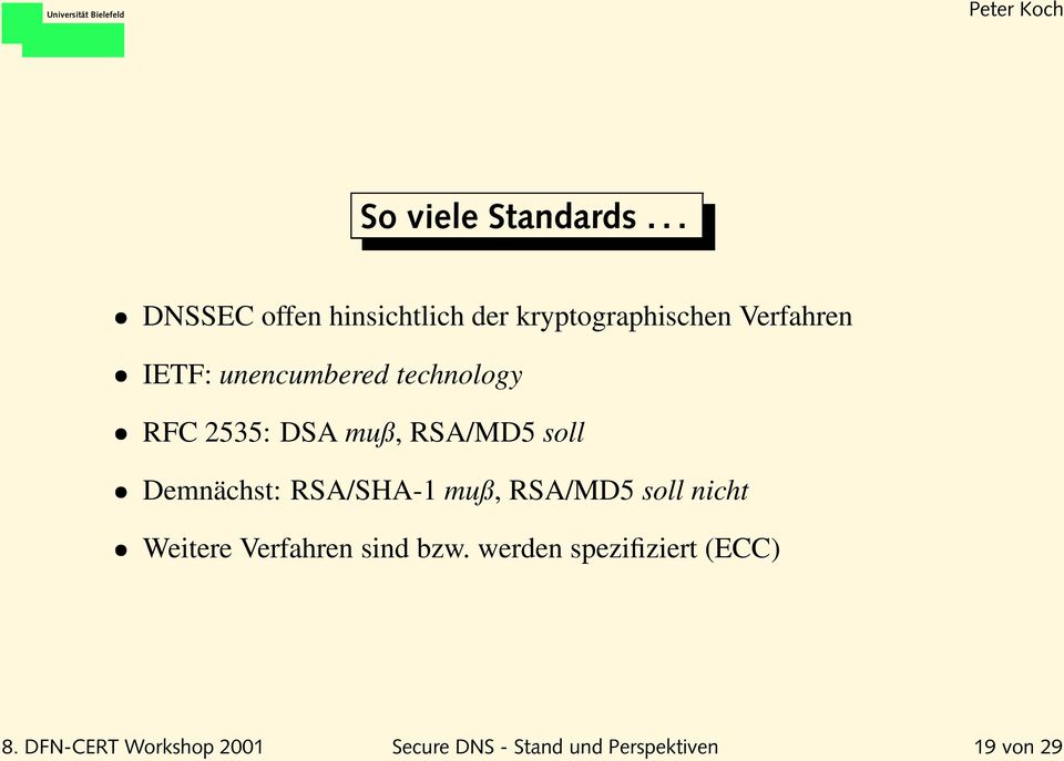 unencumbered technology RFC 2535: DSA muß, RSA/MD5 soll Demnächst: RSA/SHA-1