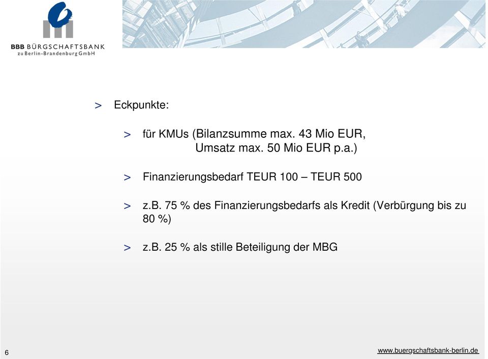 z max. 50 Mio EUR p.a.) > Finanzierungsbedarf TEUR 100 TEUR 500 > z.