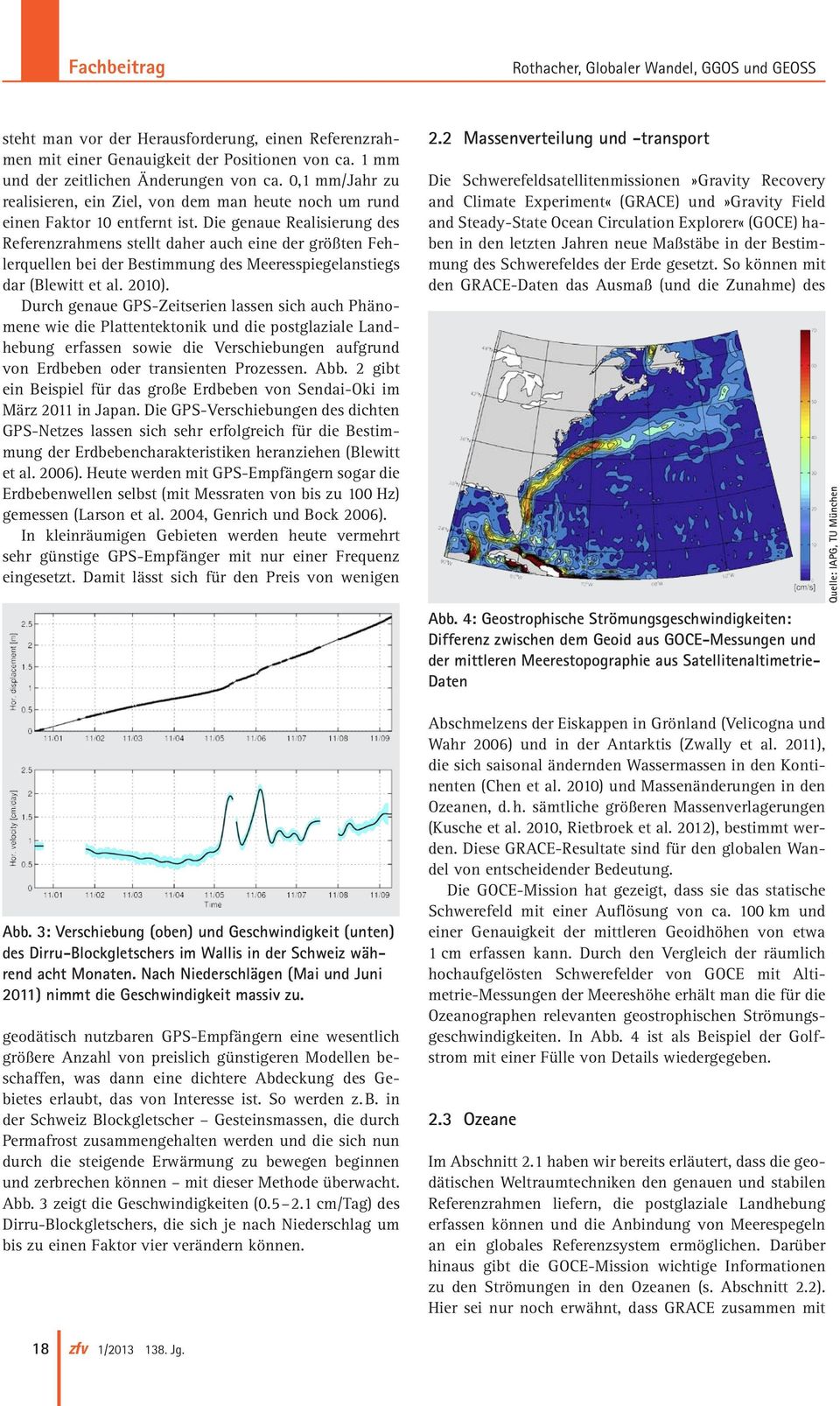 Die genaue Realisierung des Referenzrahmens stellt daher auch eine der größten Fehlerquellen bei der Bestimmung des Meeresspiegelanstiegs dar (Blewitt et al. 2010).