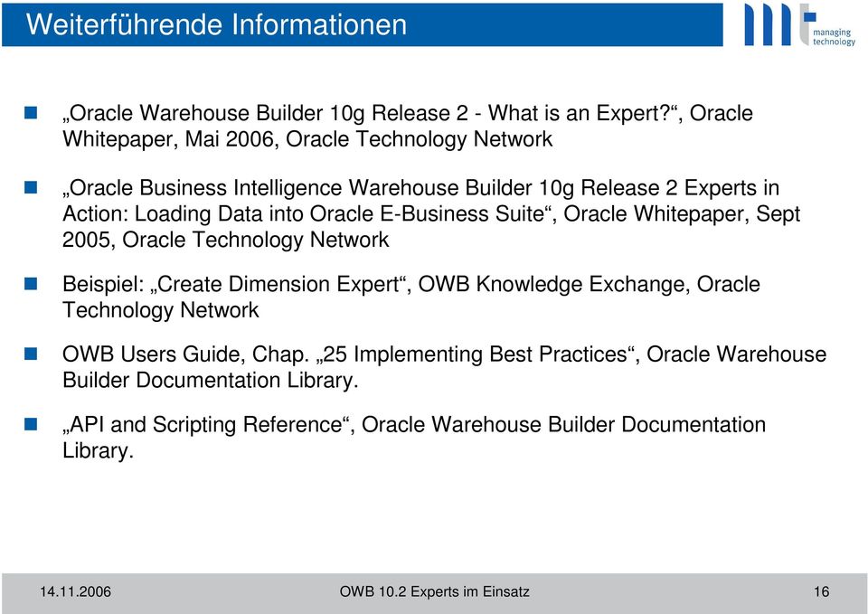 Oracle E-Business Suite, Oracle Whitepaper, Sept 2005, Oracle Technology Network Beispiel: Create Dimension Expert, OWB Knowledge Exchange, Oracle Technology