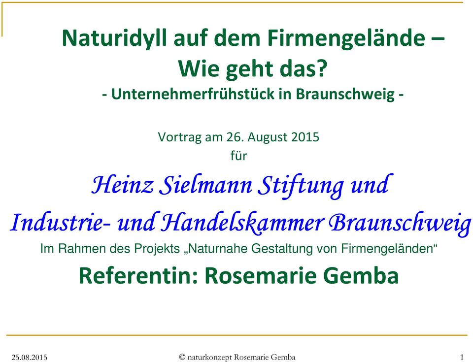 August 2015 für Heinz Sielmann Stiftung und Industrie-und und