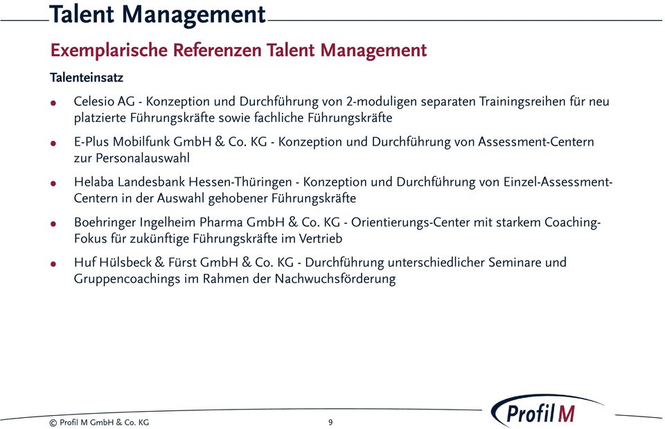 KG - Konzeption und Durchführung von Assessment-Centern zur Personalauswahl Helaba Landesbank Hessen-Thüringen - Konzeption und Durchführung von Einzel-Assessment- Centern in