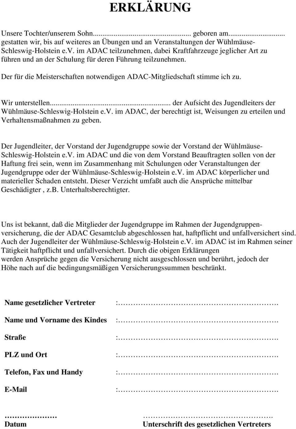 Wir unterstellen... der Aufsicht des Jugendleiters der Wühlmäuse-Schleswig-Holstein e.v. im ADAC, der berechtigt ist, Weisungen zu erteilen und Verhaltensmaßnahmen zu geben.