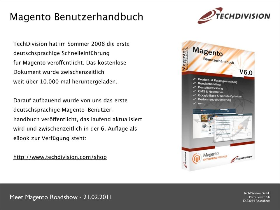 Darauf aufbauend wurde von uns das erste deutschsprachige Magento-Benutzerhandbuch veröffentlicht, das laufend