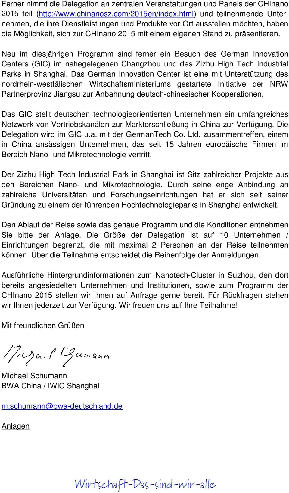 Neu im diesjährigen Programm sind ferner ein Besuch des German Innovation Centers (GIC) im nahegelegenen Changzhou und des Zizhu High Tech Industrial Parks in Shanghai.