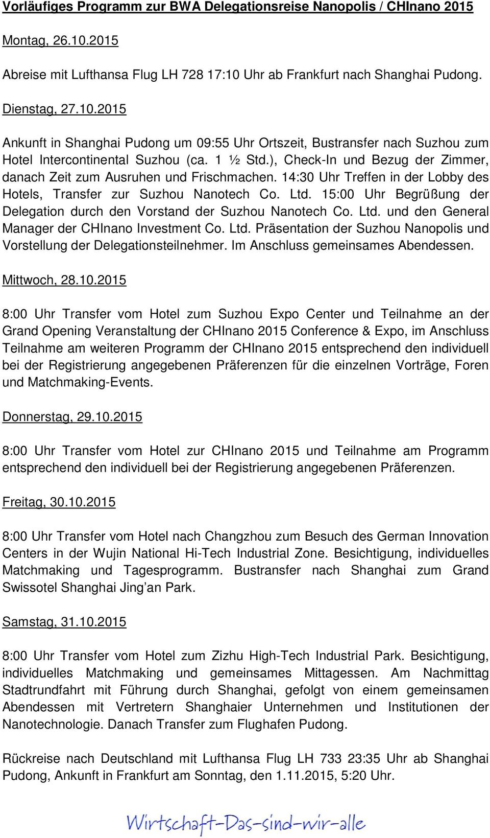 1 ½ Std.), Check-In und Bezug der Zimmer, danach Zeit zum Ausruhen und Frischmachen. 14:30 Uhr Treffen in der Lobby des Hotels, Transfer zur Suzhou Nanotech Co. Ltd.