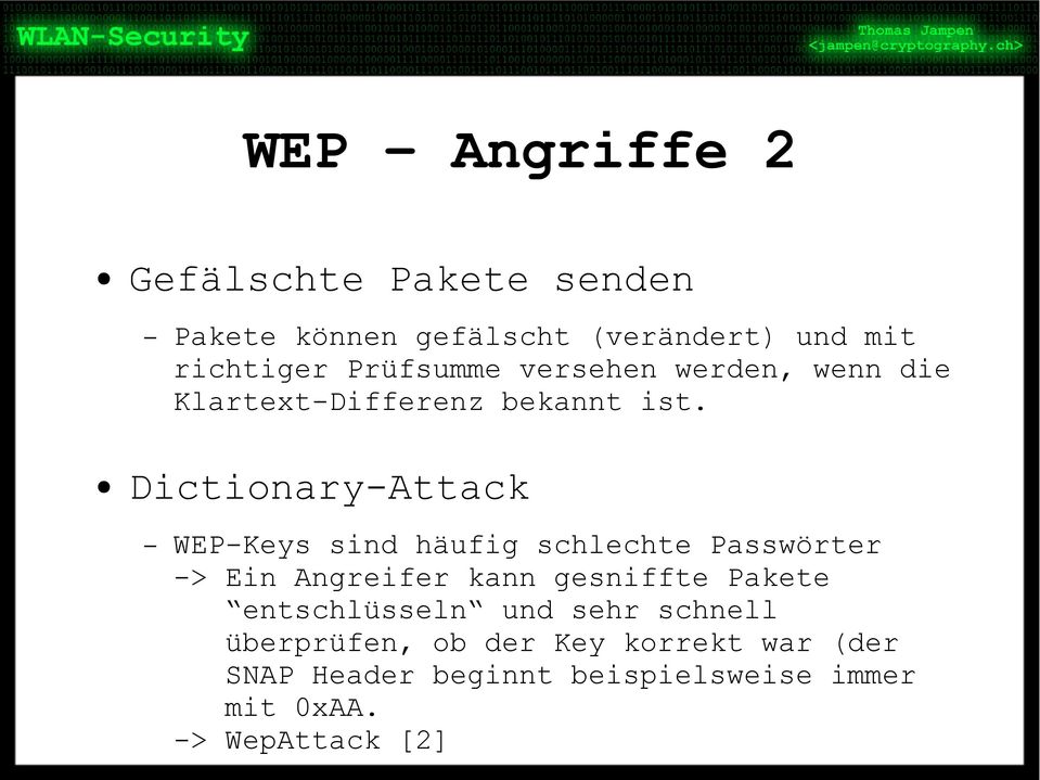 Dictionary-Attack WEP-Keys sind häufig schlechte Passwörter -> Ein Angreifer kann gesniffte Pakete