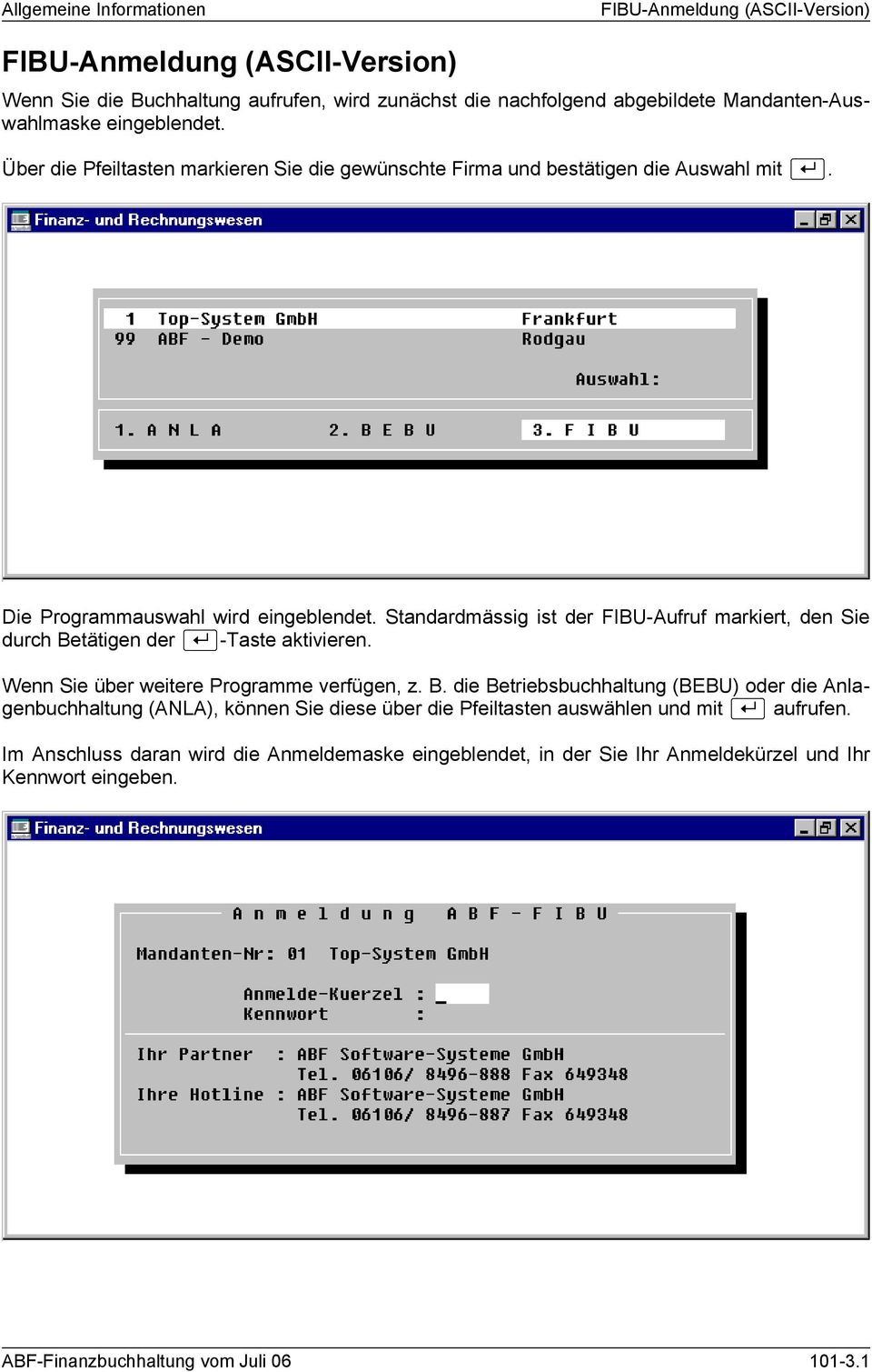 Standardmässig ist der FIBU-Aufruf markiert, den Sie durch Be