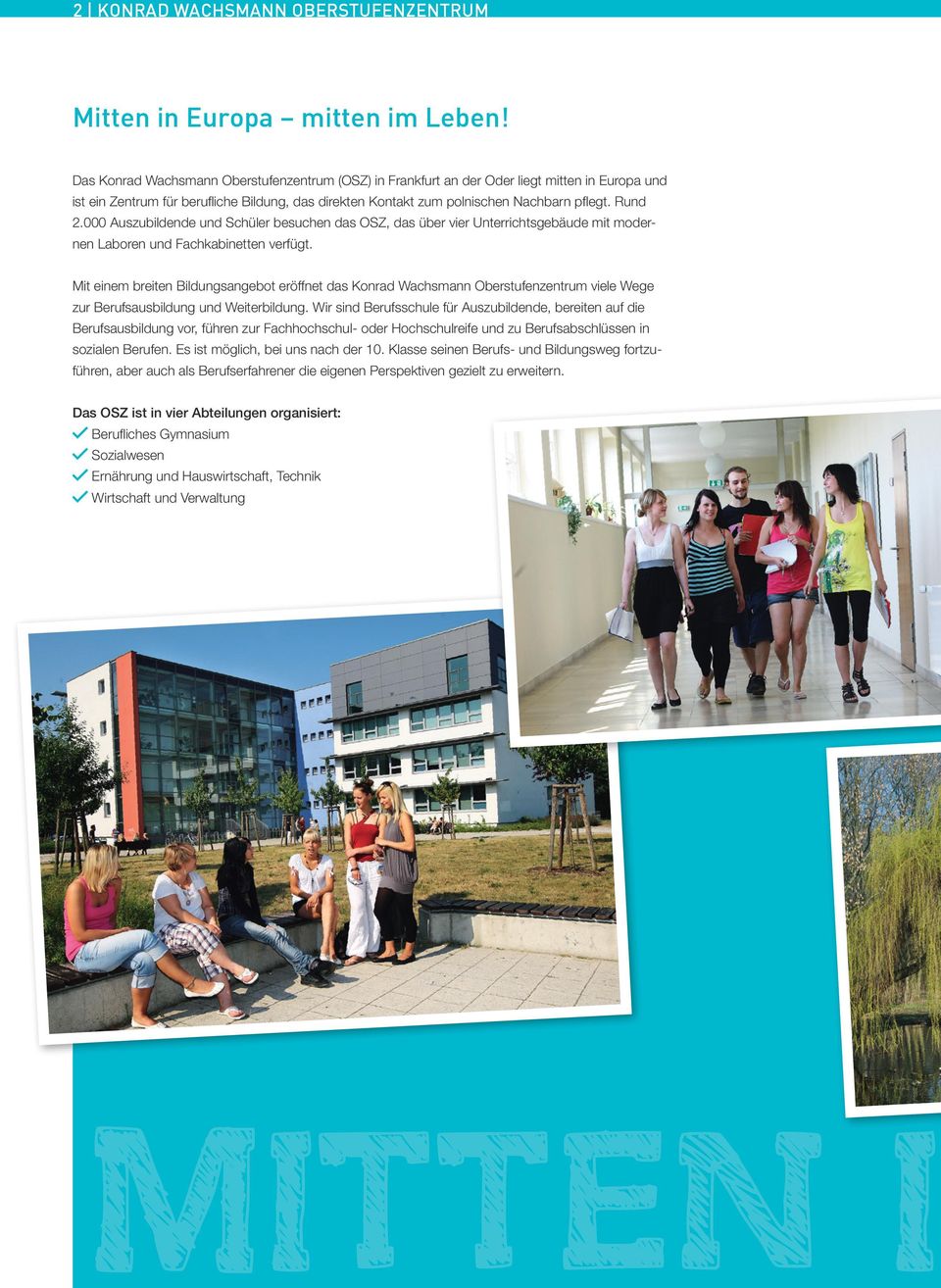 000 Auszubildende und Schüler besuchen das OSZ, das über vier Unterrichtsgebäude mit modernen Laboren und Fachkabinetten verfügt.