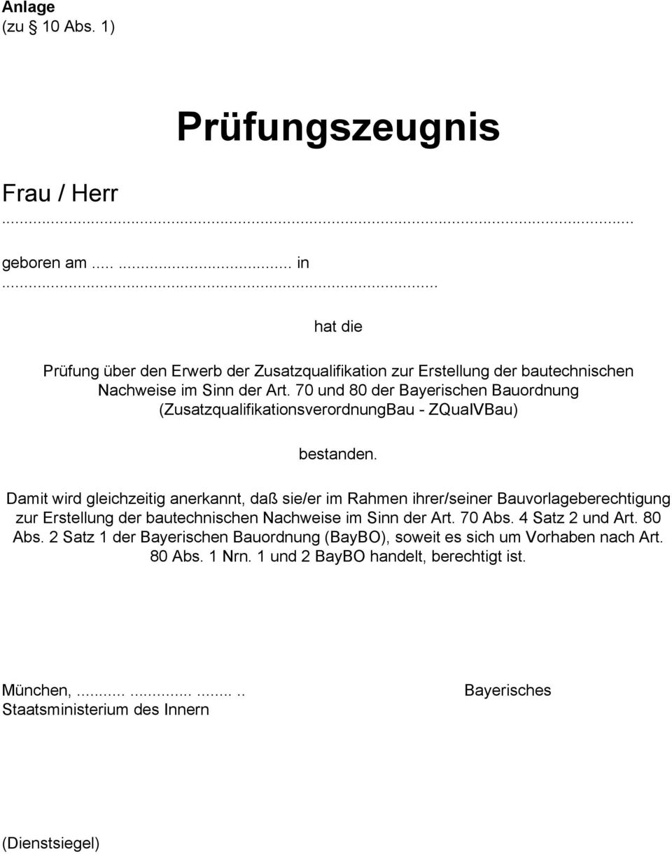 70 und 80 der Bayerischen Bauordnung (ZusatzqualifikationsverordnungBau - ZQuaIVBau) bestanden.
