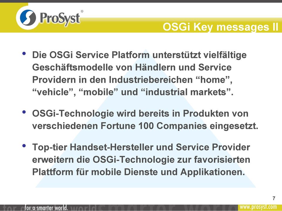 OSGi-Technologie wird bereits in Produkten von verschiedenen Fortune 100 Companies eingesetzt.