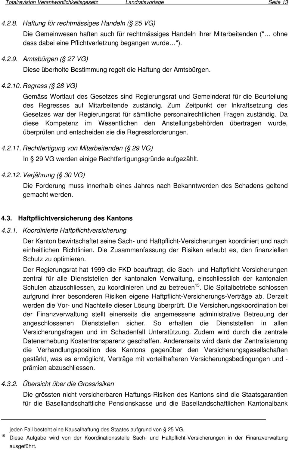 Amtsbürgen ( 27 VG) Diese überholte Bestimmung regelt die Haftung der Amtsbürgen. 4.2.10.