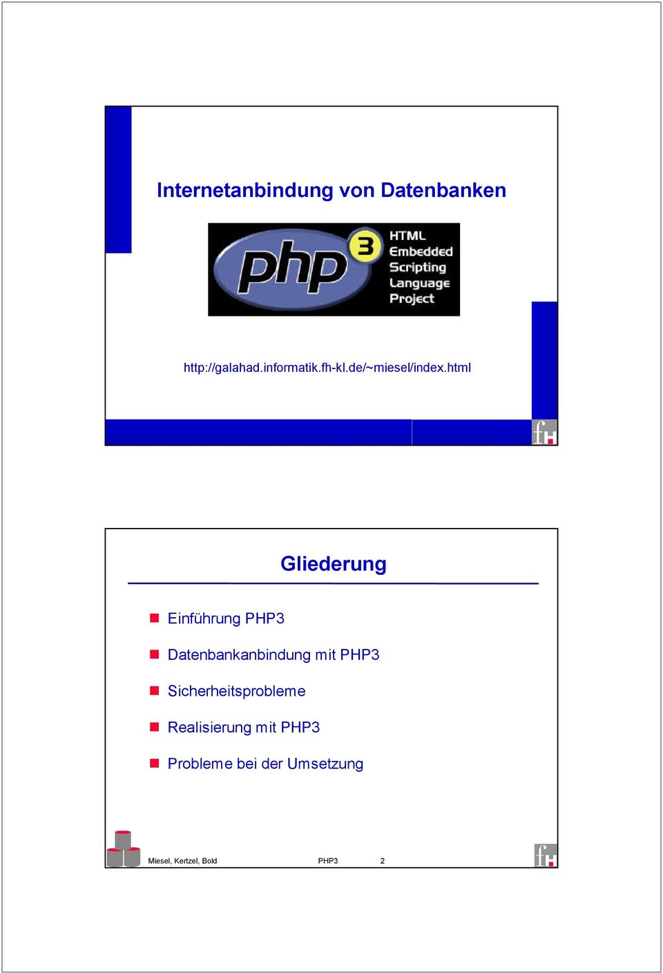 html PHP -1 Gliederung Einführung PHP3 Datenbankanbindung mit