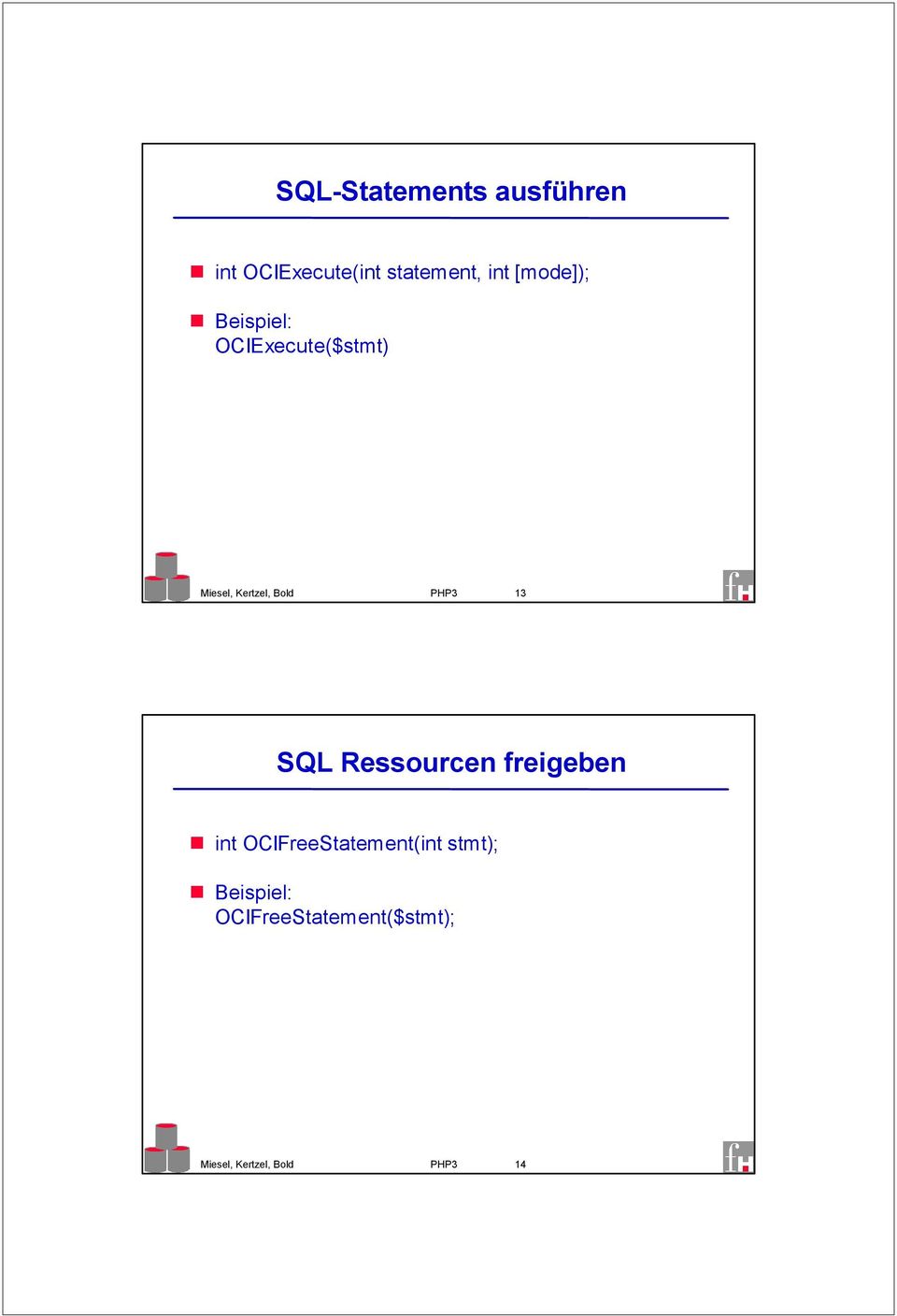 PHP3 13 SQL Ressourcen freigeben int OCIFreeStatement(int