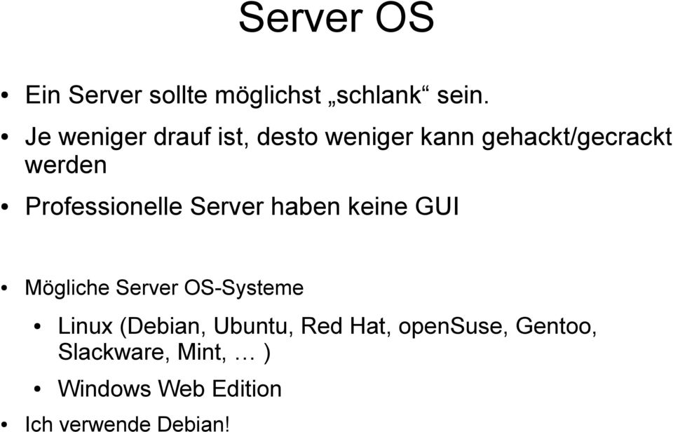 Professionelle Server haben keine GUI Mögliche Server OS-Systeme Linux