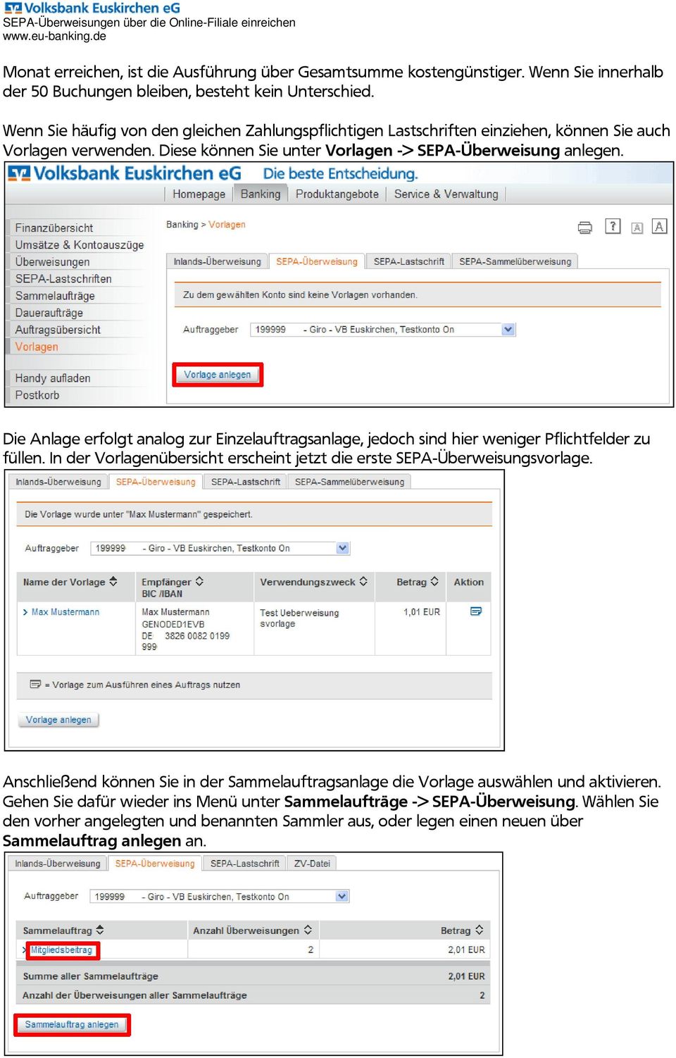 Die Anlage erfolgt analog zur Einzelauftragsanlage, jedoch sind hier weniger Pflichtfelder zu füllen. In der Vorlagenübersicht erscheint jetzt die erste SEPA-Überweisungsvorlage.