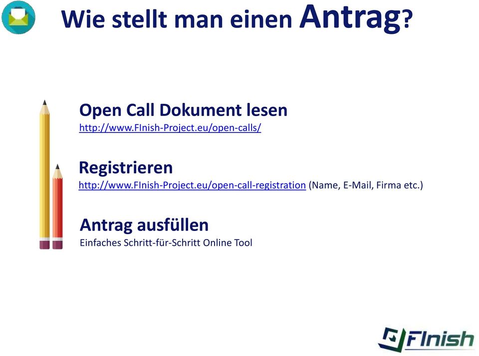 eu/open-calls/ Registrieren http://www.finish-project.