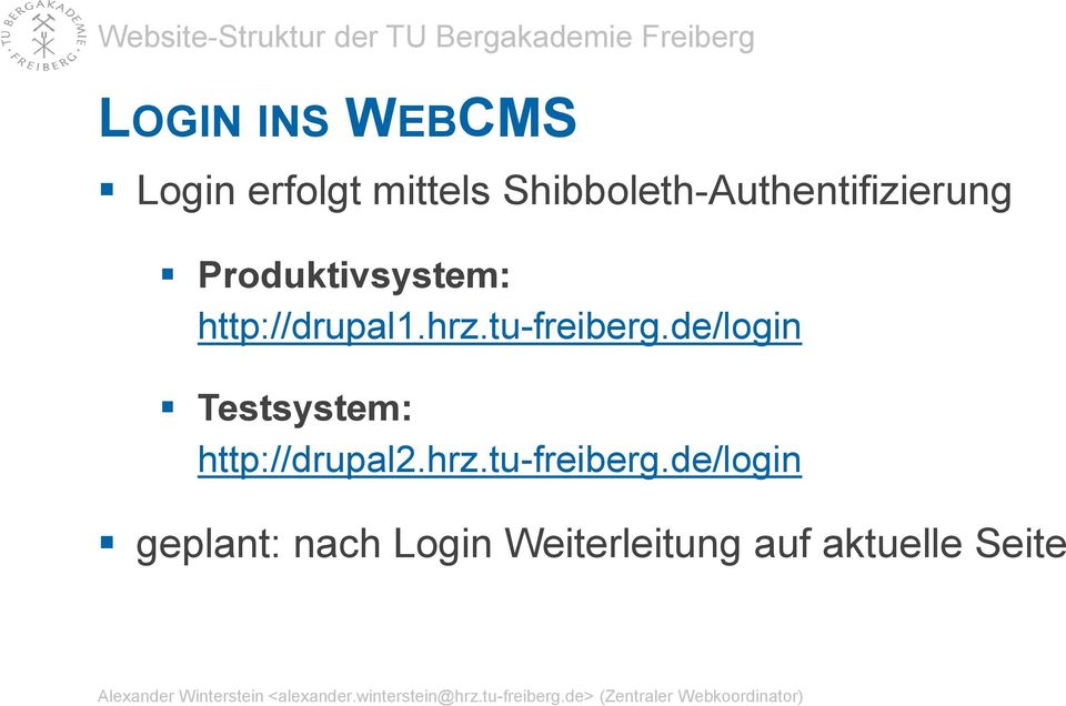http://drupal1.hrz.tu-freiberg.de/login Testsystem: http://drupal2.