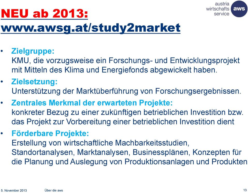 Zielsetzung: Unterstützung der Marktüberführung von Forschungsergebnissen.
