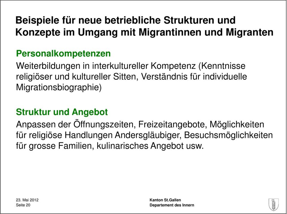 individuelle Migrationsbiographie) Struktur und Angebot Anpassen der Öffnungszeiten, Freizeitangebote, Möglichkeiten
