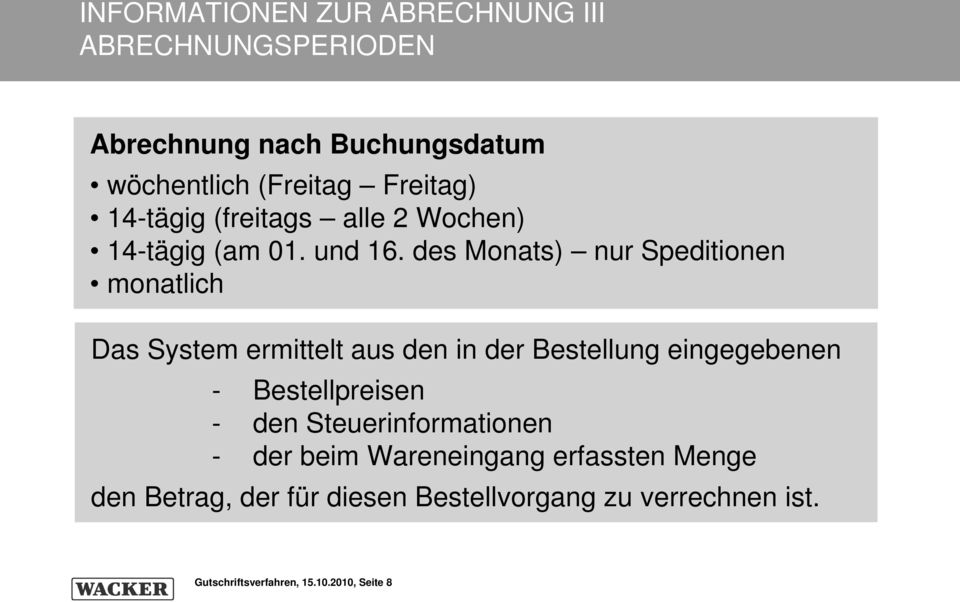 des Monats) nur Speditionen monatlich Das System ermittelt aus den in der Bestellung eingegebenen -