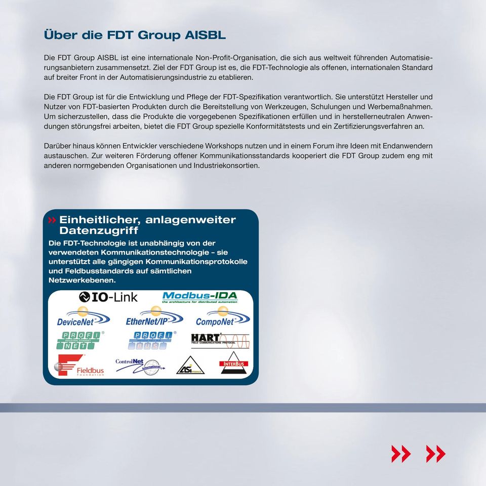 Die FDT Group ist für die Entwicklung und Pflege der FDT-Spezifikation verantwortlich.