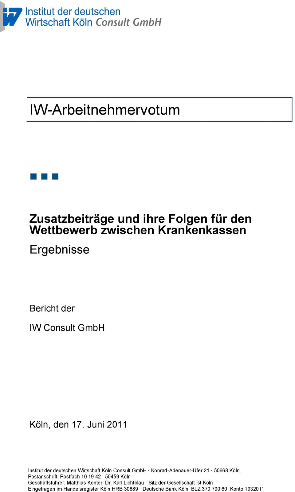 Juni 2011 Institut der deutschen Wirtschaft Köln Consult GmbH Konrad-Adenauer-Ufer 21 50668 Köln Postanschrift:
