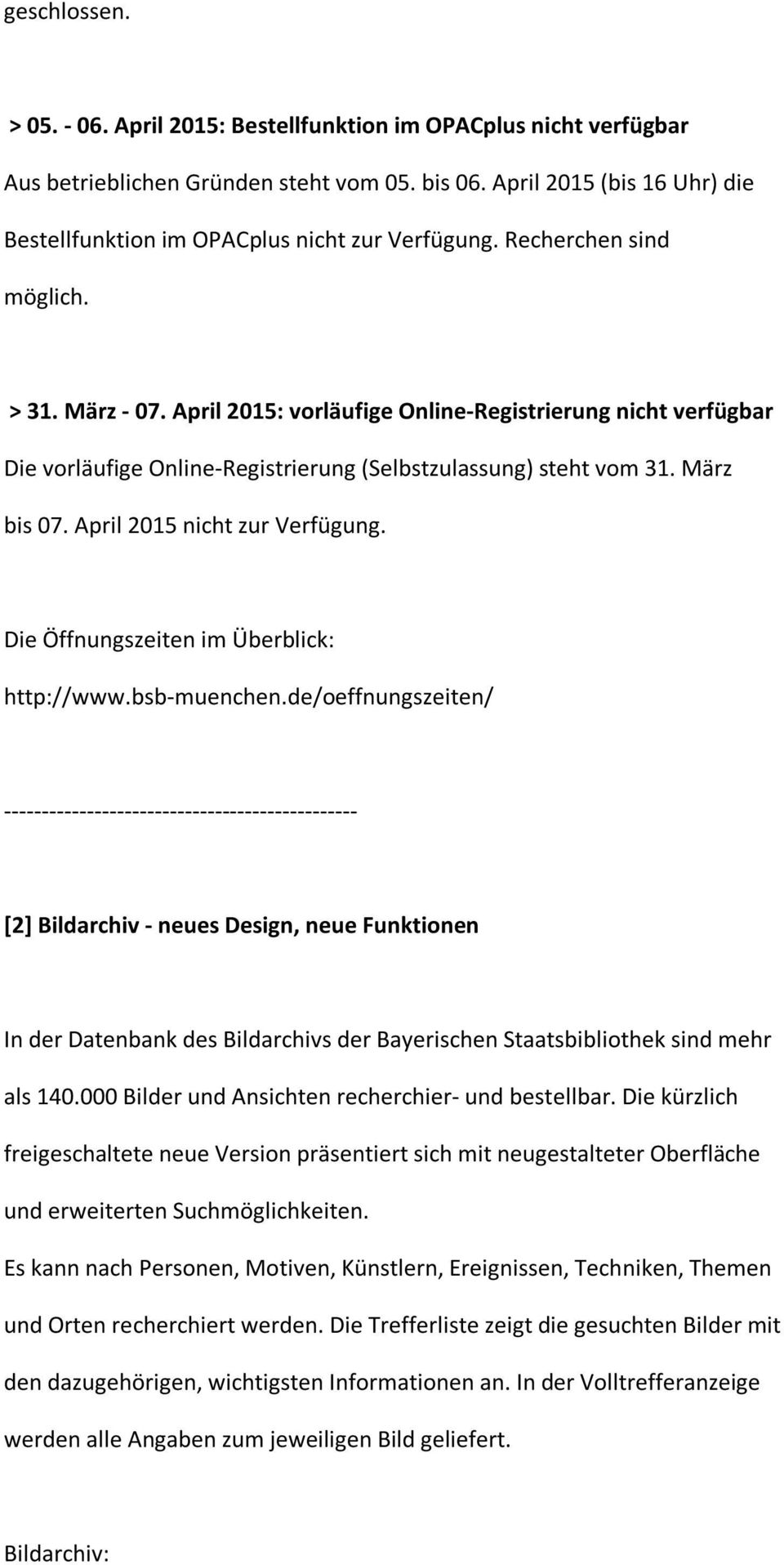 April 2015: vorläufige Online-Registrierung nicht verfügbar Die vorläufige Online-Registrierung (Selbstzulassung) steht vom 31. März bis 07. April 2015 nicht zur Verfügung.