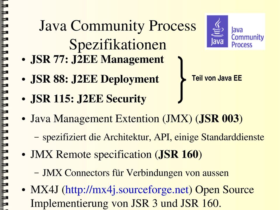 Standarddienste JMX Remote specification (JSR 160) Teil von Java EE JMX Connectors für