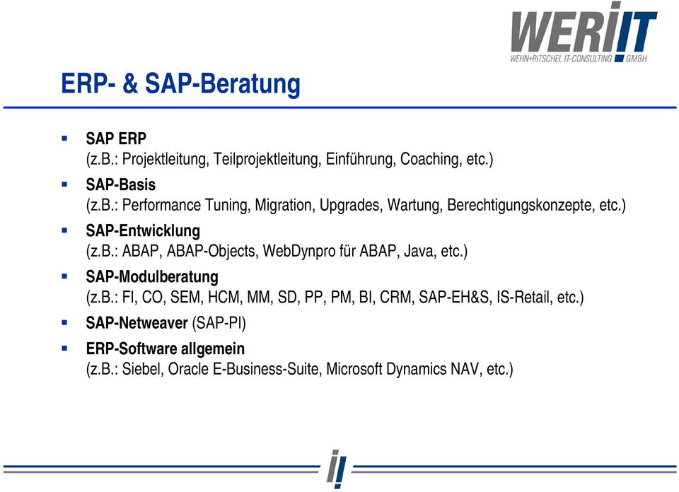 ) SAP-Netweaver (SAP-PI) ERP-Software allgemein (z.b.: Siebel, Oracle E-Business-Suite, Microsoft Dynamics NAV, etc.)