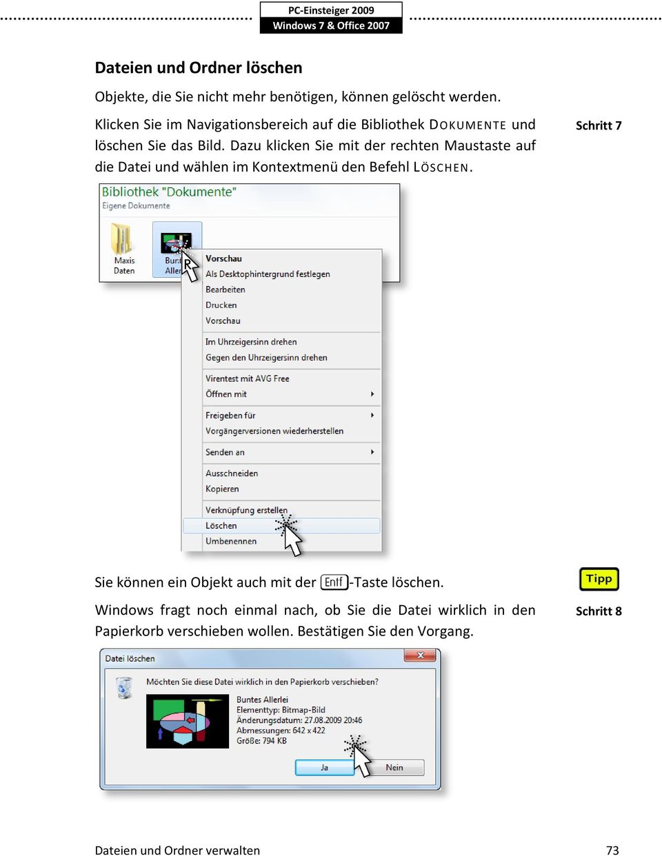 Dazu klicken Sie mit der rechten Maustaste auf die Datei und wählen im Kontextmenü den Befehl LÖSCHEN.