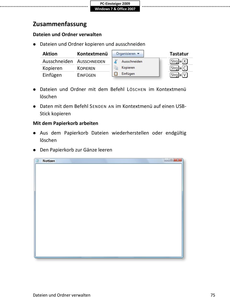 Kontextmenü löschen Daten mit dem Befehl SENDEN AN im Kontextmenü auf einen USB- Stick kopieren Mit dem Papierkorb