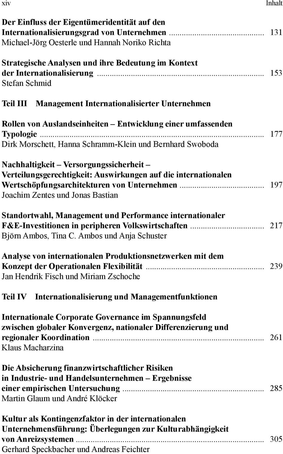 .. 153 Stefan Schmid Teil III Management Internationalisierter Unternehmen Rollen von Auslandseinheiten Entwicklung einer umfassenden Typologie.