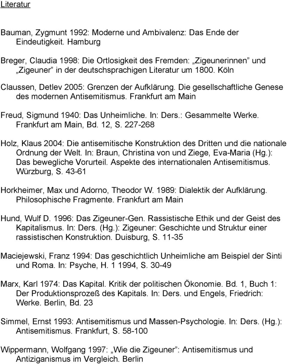 Die gesellschaftliche Genese des modernen Antisemitismus. Frankfurt am Main Freud, Sigmund 1940: Das Unheimliche. In: Ders.: Gesammelte Werke. Frankfurt am Main, Bd. 12, S.