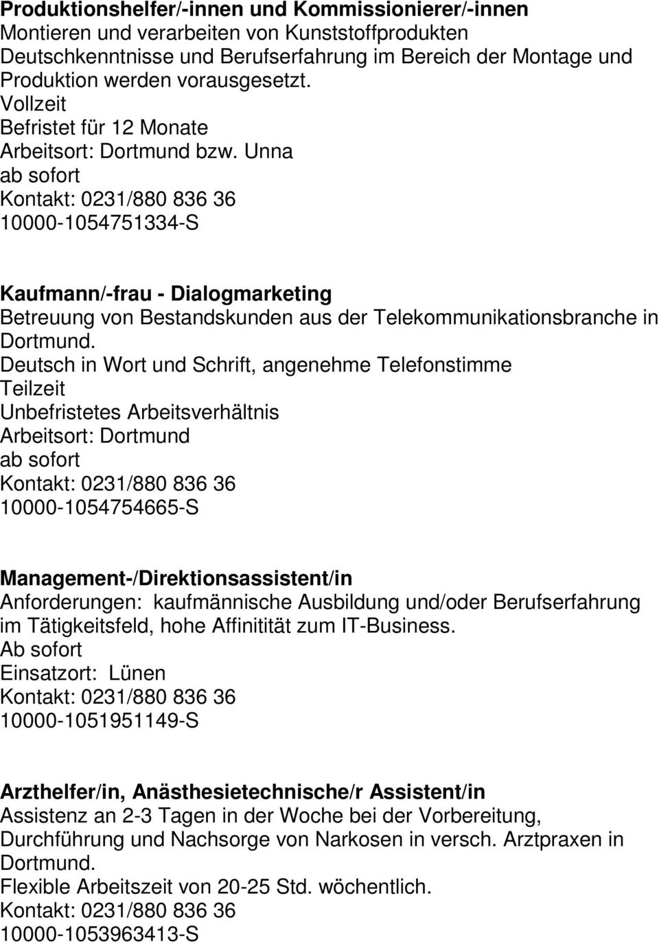 Unna ab sofort 10000-1054751334-S Kaufmann/-frau - Dialogmarketing Betreuung von Bestandskunden aus der Telekommunikationsbranche in Dortmund.