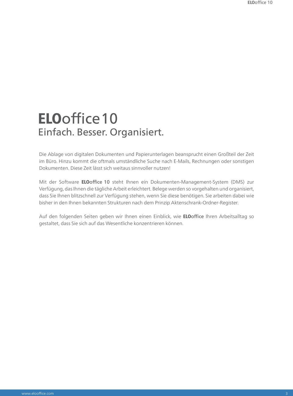 Mit der Software ELOoffice 10 steht Ihnen ein Dokumenten-Management-System (DMS) zur Verfügung, das Ihnen die tägliche Arbeit erleichtert.