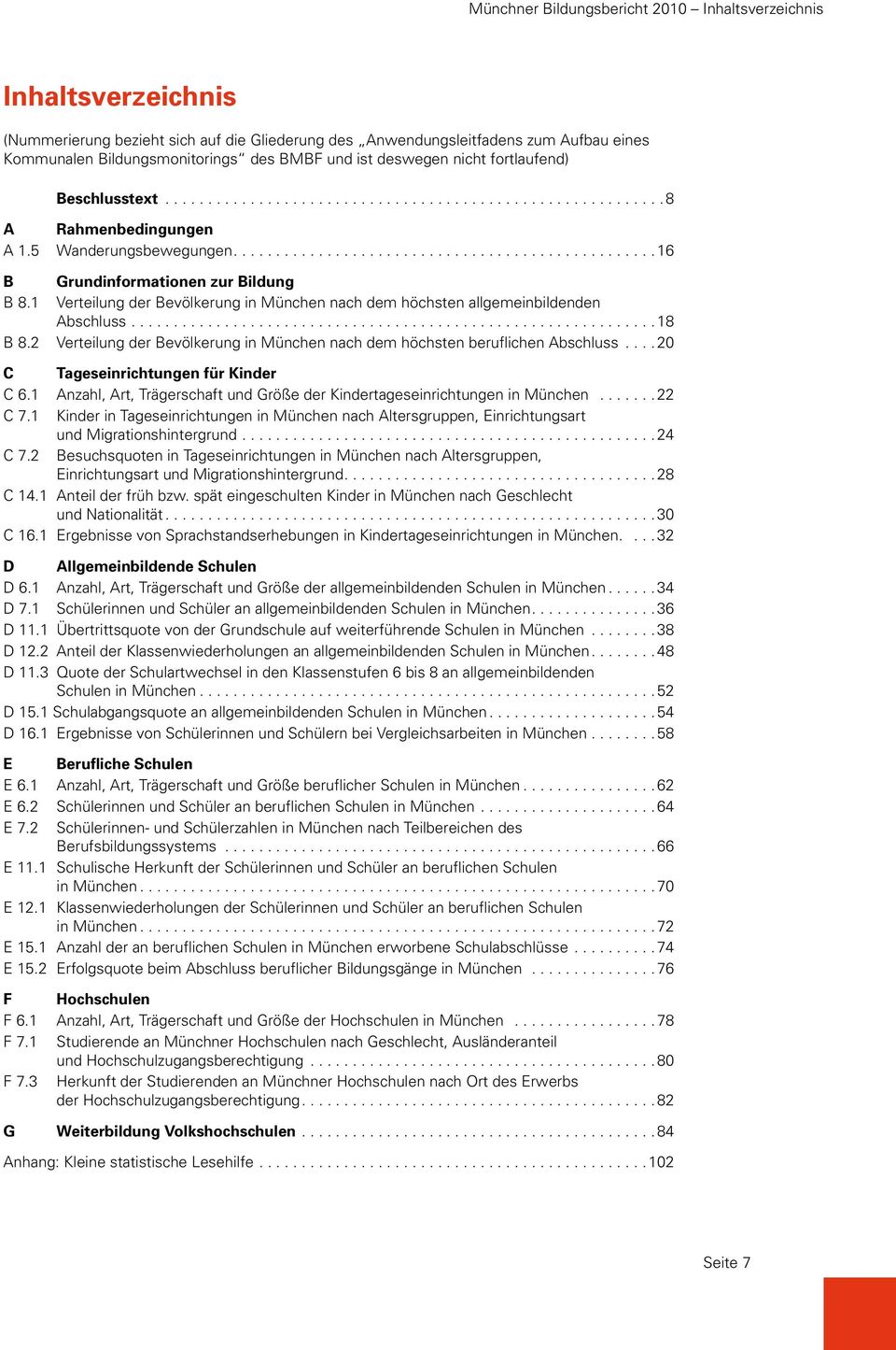 1 Verteilung der Bevölkerung in München nach dem höchsten allgemeinbildenden Abschluss.............................................................. 18 B 8.