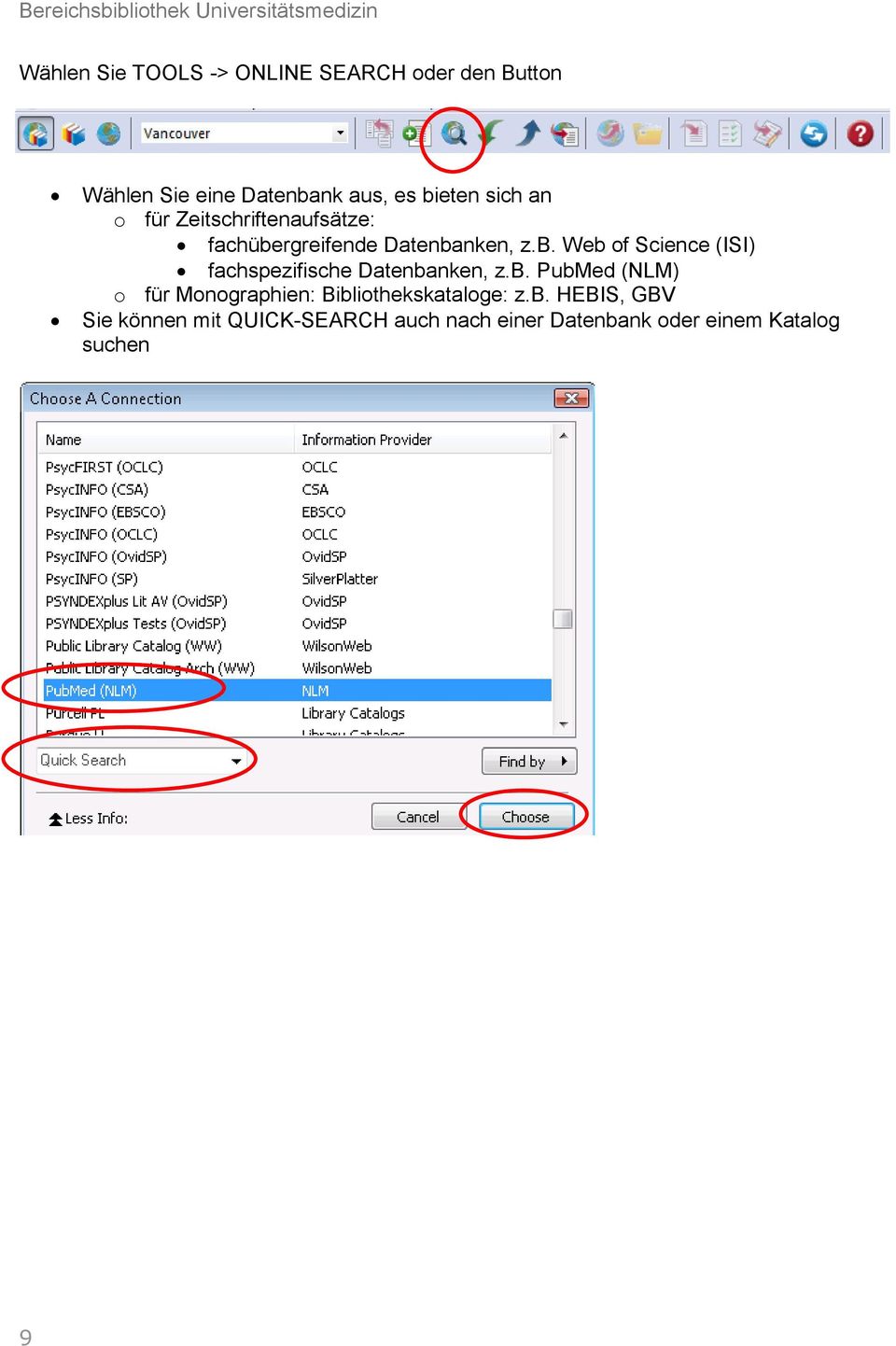 rgreifende Datenbanken, z.b. Web of Science (ISI) fachspezifische Datenbanken, z.b. PubMed (NLM) o für Monographien: Bibliothekskataloge: z.