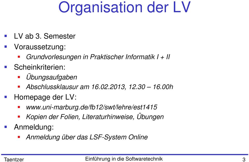 Übungsaufgaben Abschlussklausur am 16.02.2013, 12.30 16.00h Homepage der LV: www.uni-marburg.