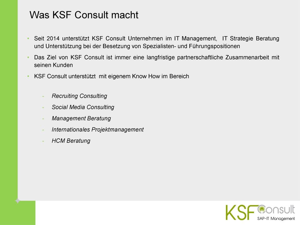 langfristige partnerschaftliche Zusammenarbeit mit seinen Kunden KSF Consult unterstützt mit eigenem Know How im