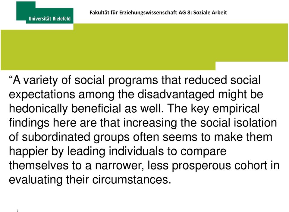The key empirical findings here are that increasing the social isolation of subordinated