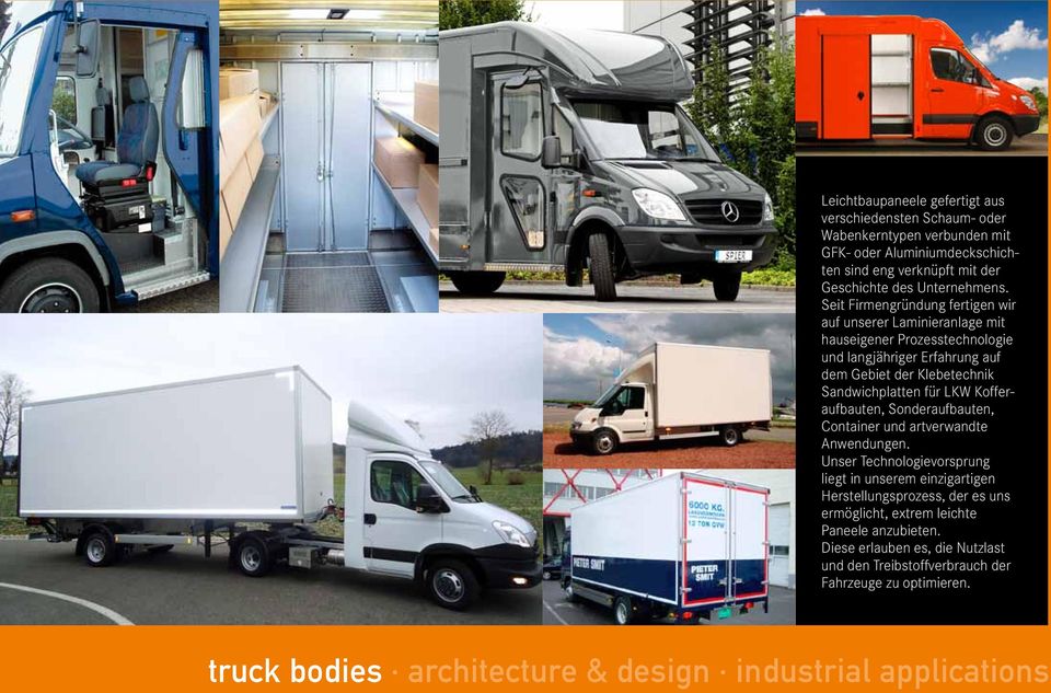 Kofferaufbauten, Sonderaufbauten, Container und artverwandte Anwendungen.