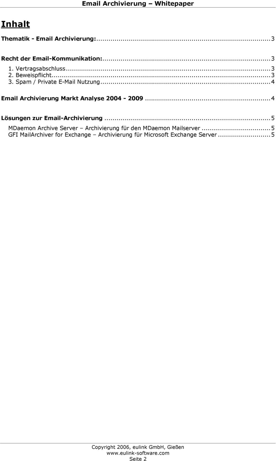..4 Email Archivierung Markt Analyse 2004-2009...4 Lösungen zur Email-Archivierung.