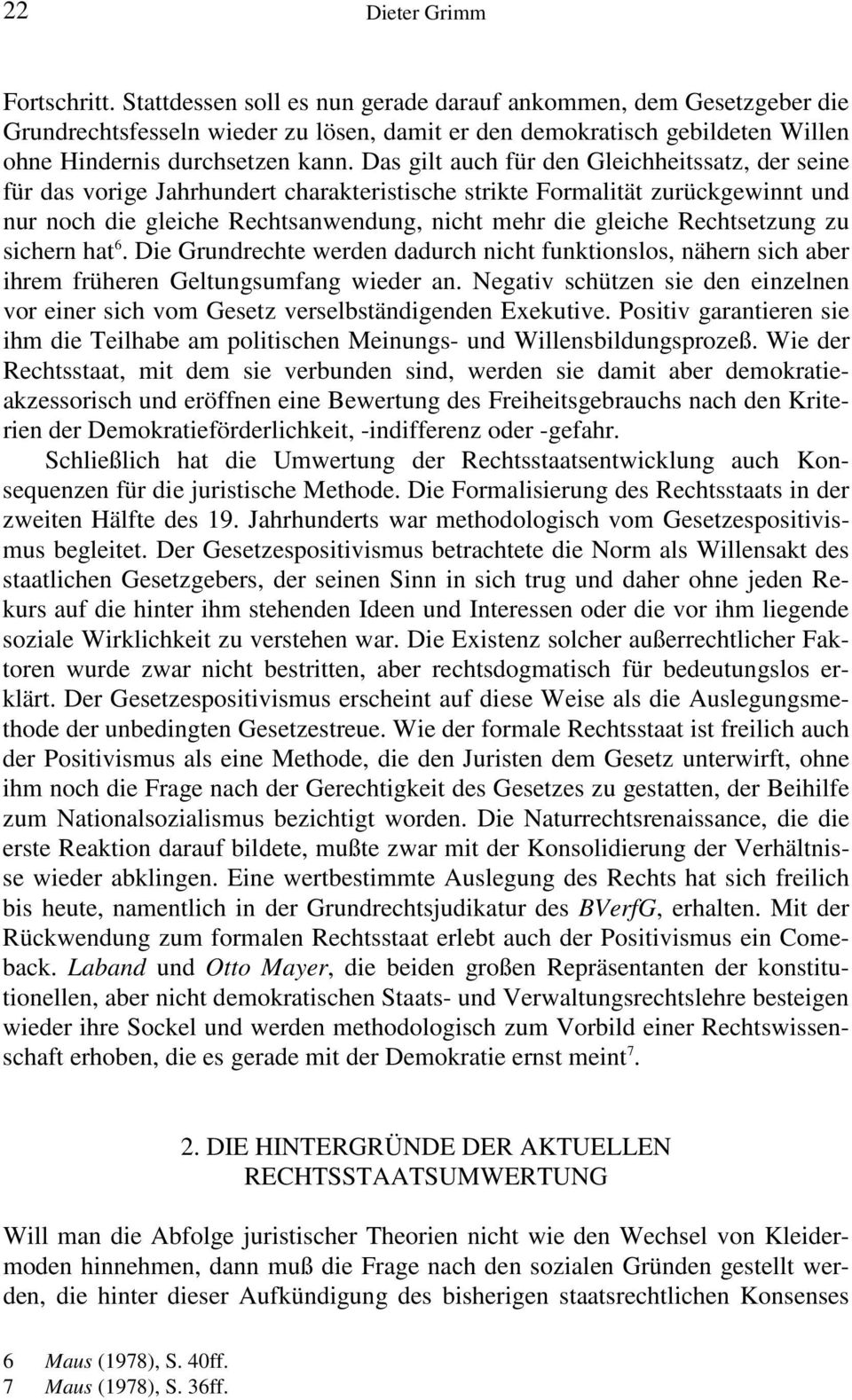 Rechtsetzung zu sichern hat 6. Die Grundrechte werden dadurch nicht funktionslos, nähern sich aber ihrem früheren Geltungsumfang wieder an.