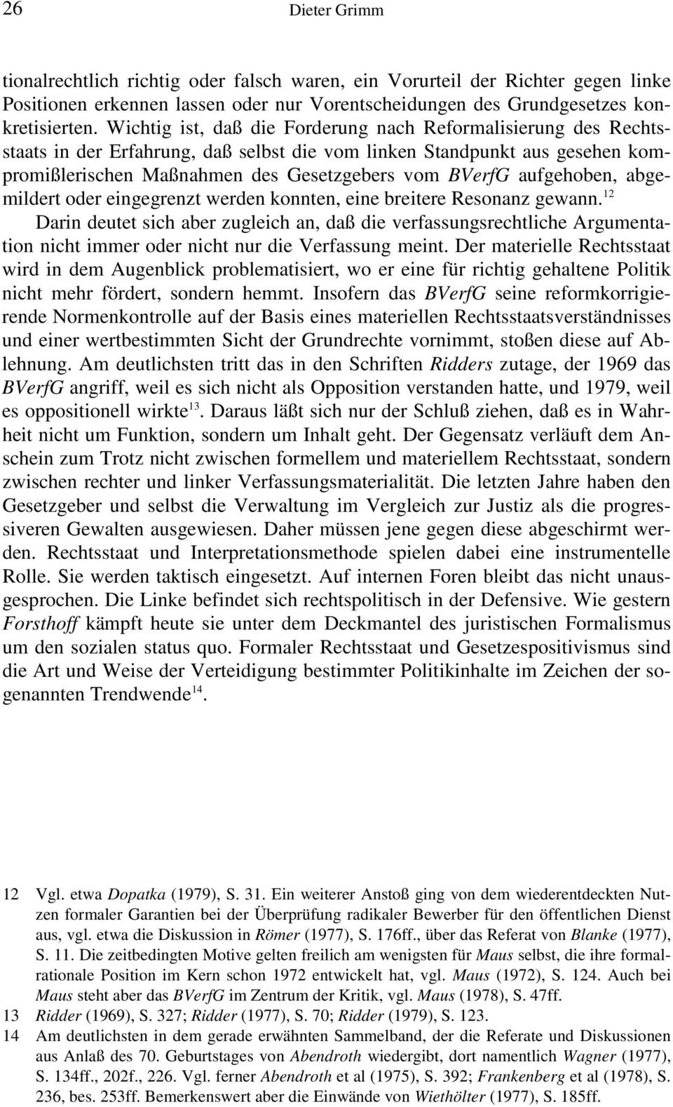 aufgehoben, abgemildert oder eingegrenzt werden konnten, eine breitere Resonanz gewann.