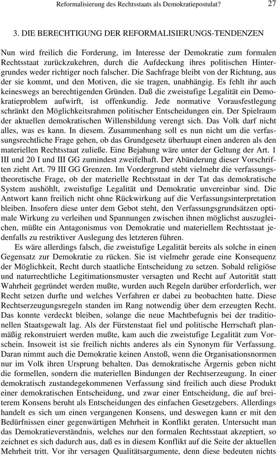 Hintergrundes weder richtiger noch falscher. Die Sachfrage bleibt von der Richtung, aus der sie kommt, und den Motiven, die sie tragen, unabhängig.