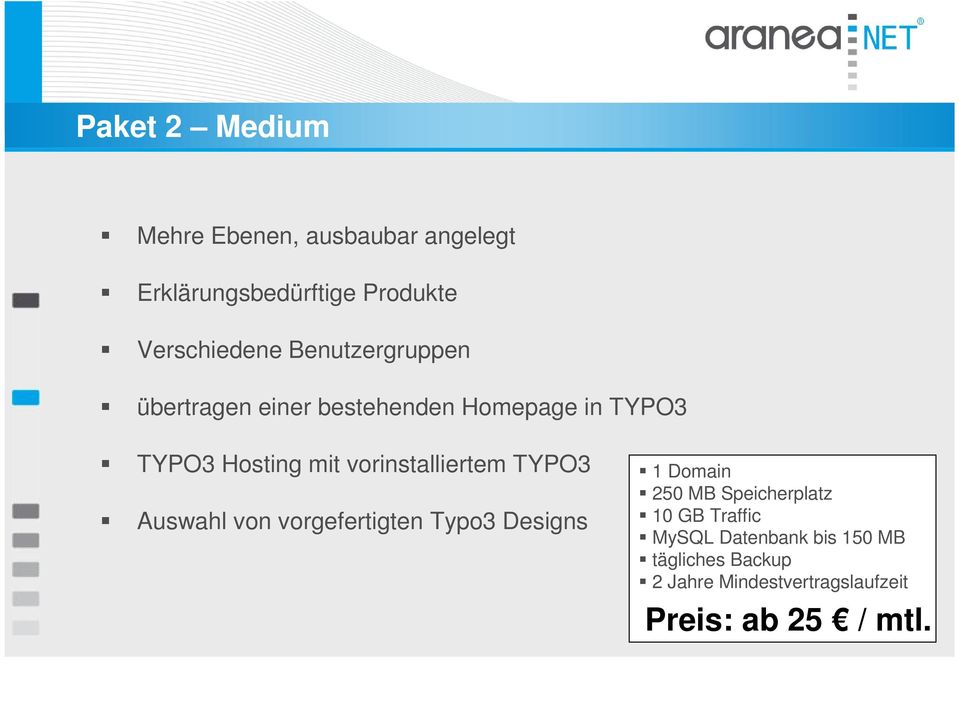 vorinstalliertem TYPO3 Auswahl von vorgefertigten Typo3 Designs 1 Domain 250 MB Speicherplatz