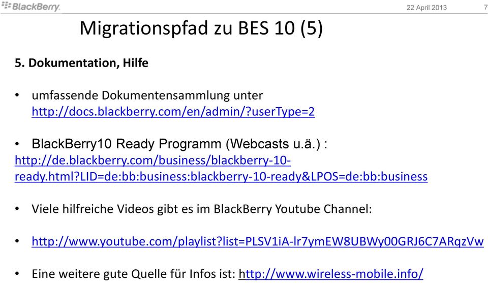 lid=de:bb:business:blackberry-10-ready&lpos=de:bb:business Viele hilfreiche Videos gibt es im BlackBerry Youtube Channel: