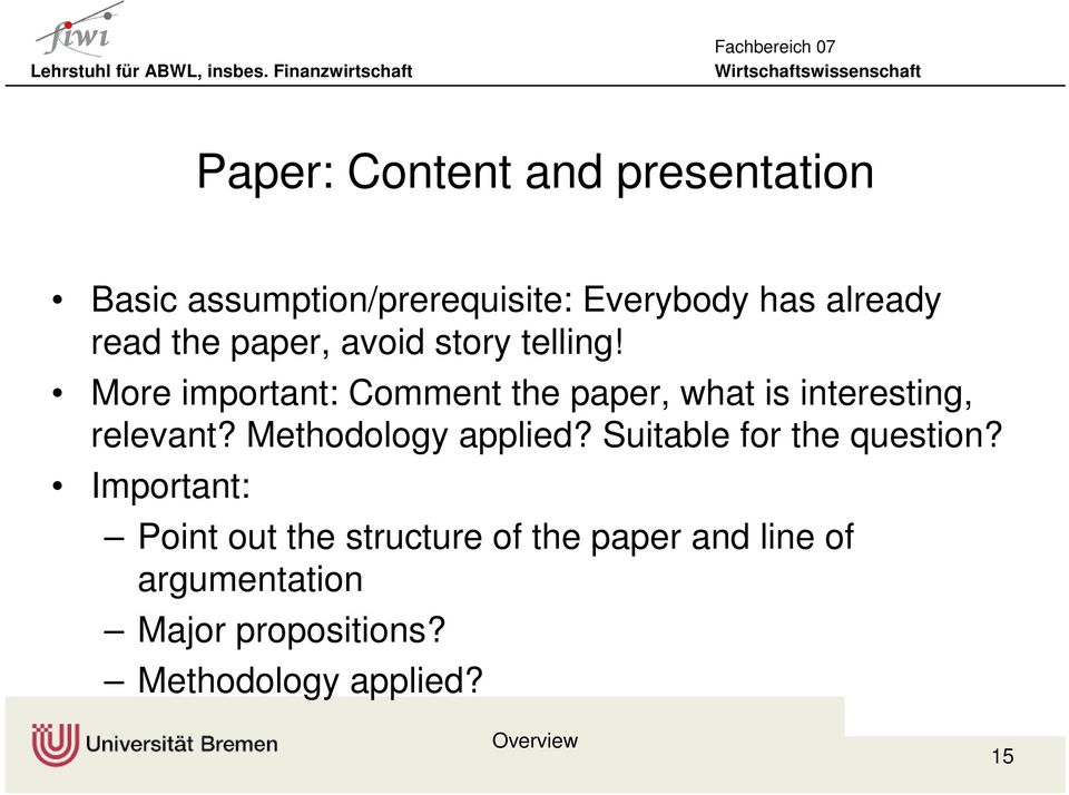 More important: Comment the paper, what is interesting, relevant? Methodology applied?