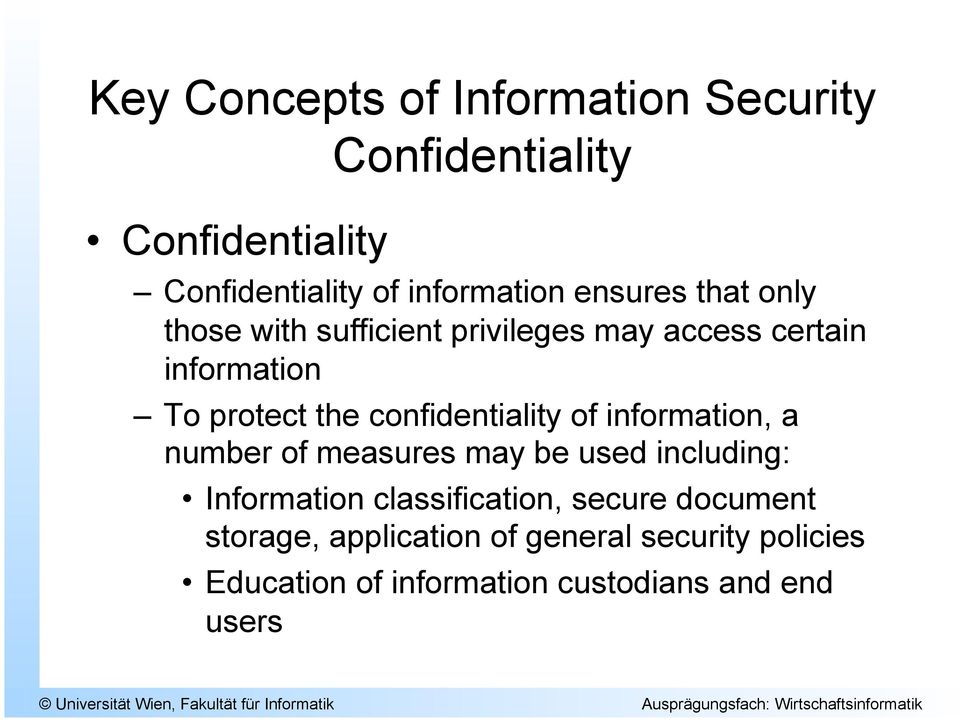 confidentiality of information, a number of measures may be used including: Information classification,